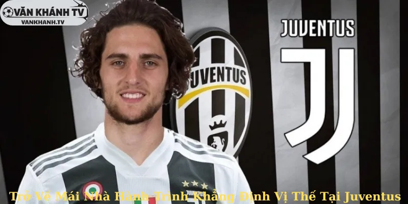 Trở Về Mái Nhà Hành Trình Khẳng Định Vị Thế Tại Juventus