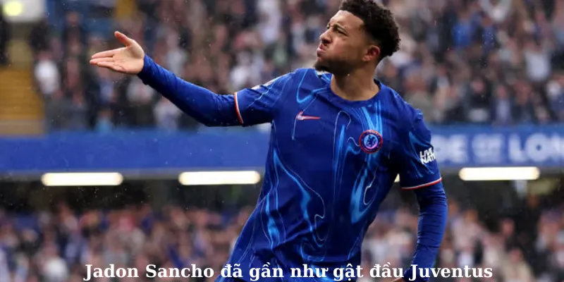 Jadon Sancho đã gần như gật đầu Juventus