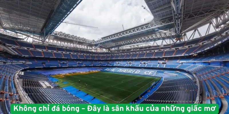 Không chỉ đá bóng đây là sân khấu của những giấc mơ