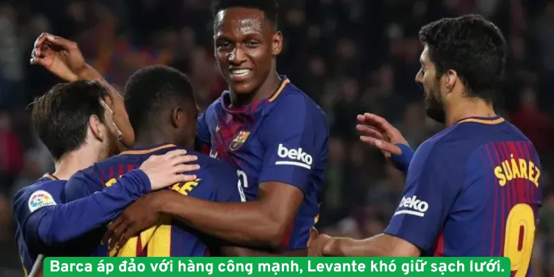 Barca áp đảo với hàng công mạnh, Levante khó giữ sạch lưới.
