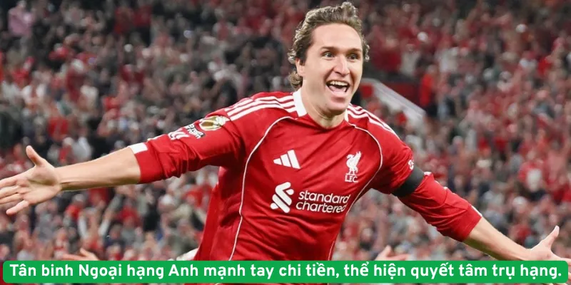 Tân binh Ngoại hạng Anh mạnh tay chi tiền, thể hiện quyết tâm trụ hạng.